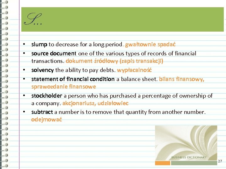 S. . . • slump to decrease for a long period. gwałtownie spadać •