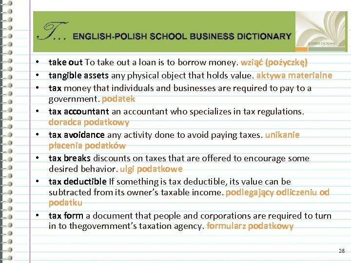T. . . ENGLISH-POLISH SCHOOL BUSINESS DICTIONARY • take out To take out a