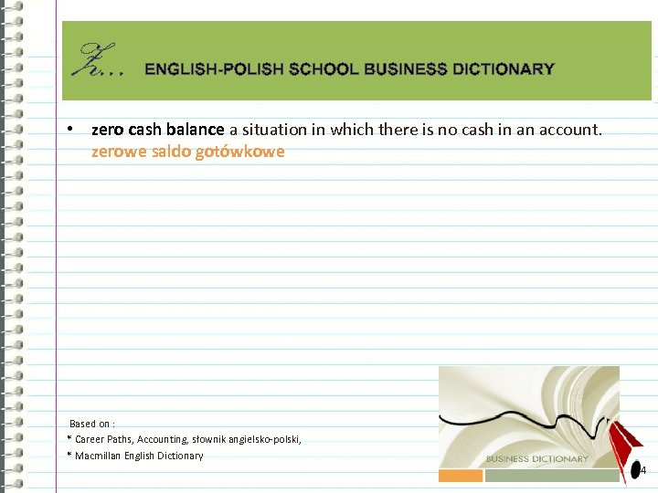 Z. . . ENGLISH-POLISH SCHOOL BUSINESS DICTIONARY • zero cash balance a situation in