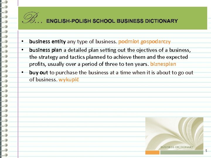 B. . . ENGLISH-POLISH SCHOOL BUSINESS DICTIONARY • business entity any type of business.