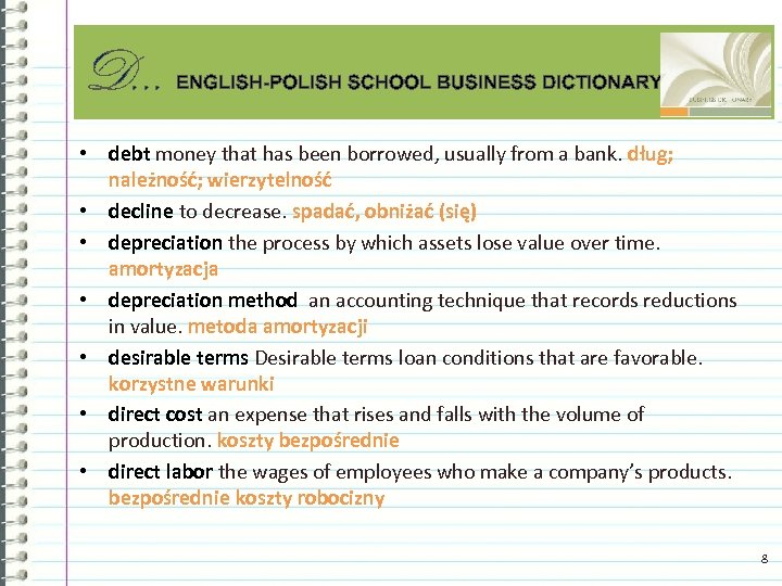 D. . . ENGLISH-POLISH SCHOOL BUSINESS DICTIONARY • debt money that has been borrowed,