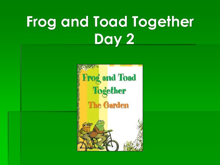 Frog and Toad Together Day 2 