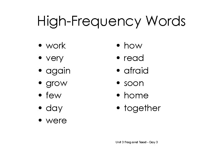 High-Frequency Words • • work very again grow few day were • • •