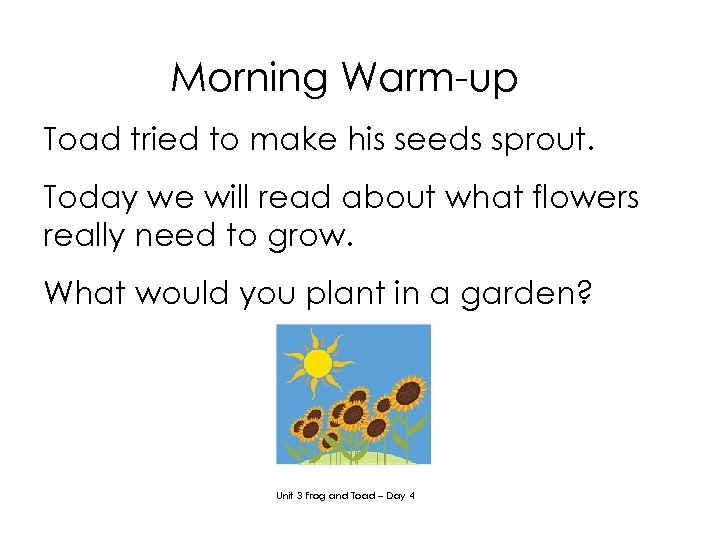 Morning Warm-up Toad tried to make his seeds sprout. Today we will read about