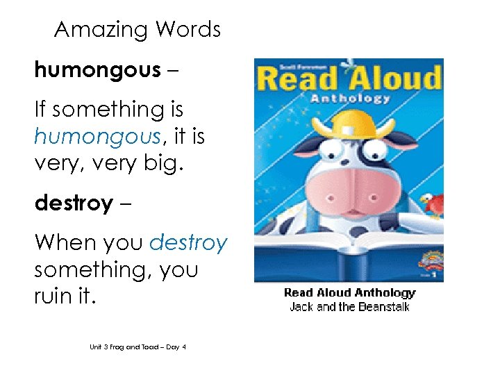 Amazing Words humongous – If something is humongous, it is very, very big. destroy