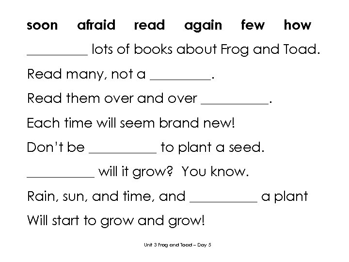 soon afraid read again few how _____ lots of books about Frog and Toad.