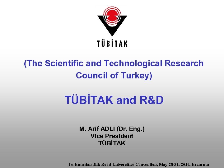 (The Scientific and Technological Research Council of Turkey) TÜBİTAK and R&D M. Arif ADLI