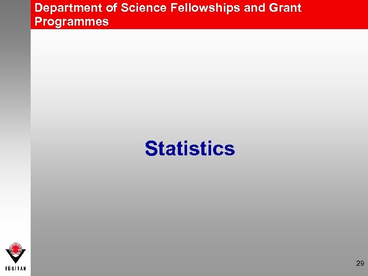 Department of Science Fellowships and Grant Programmes Statistics 29 