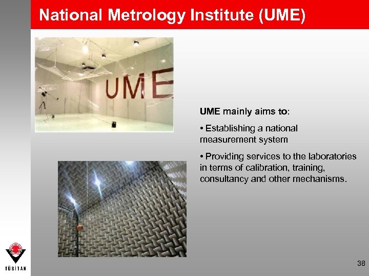 National Metrology Institute (UME) UME mainly aims to: • Establishing a national measurement system