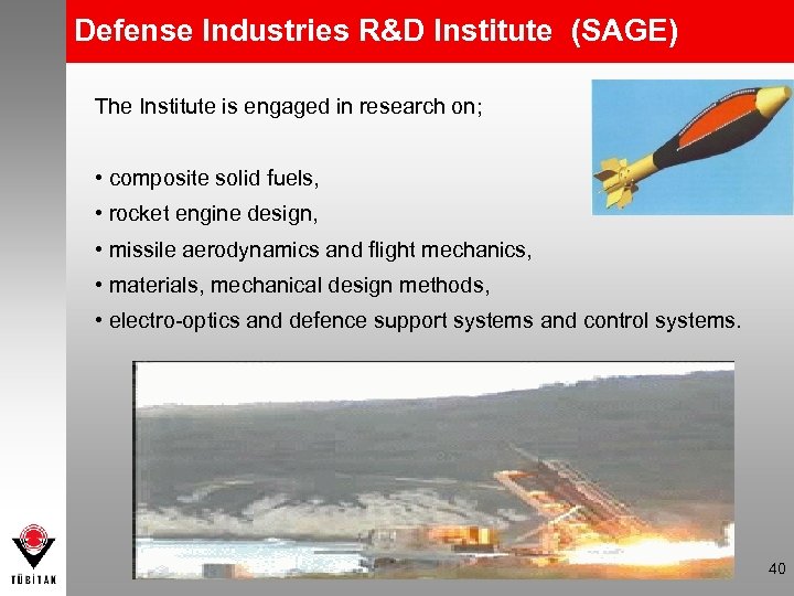 Defense Industries R&D Institute (SAGE) The Institute is engaged in research on; • composite