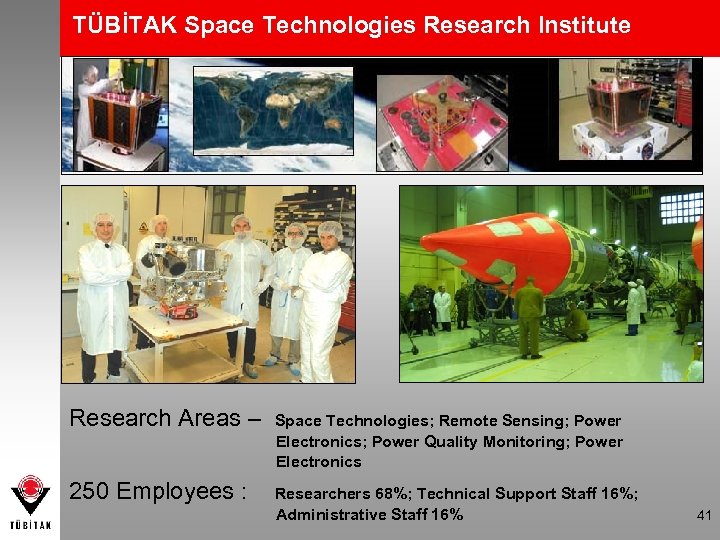 TÜBİTAK Space Technologies Research Institute Research Areas – Space Technologies; Remote Sensing; Power Electronics;