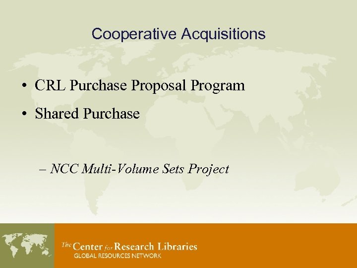 Cooperative Acquisitions • CRL Purchase Proposal Program • Shared Purchase – NCC Multi-Volume Sets