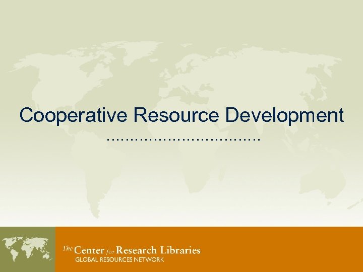 Cooperative Resource Development ……………… 