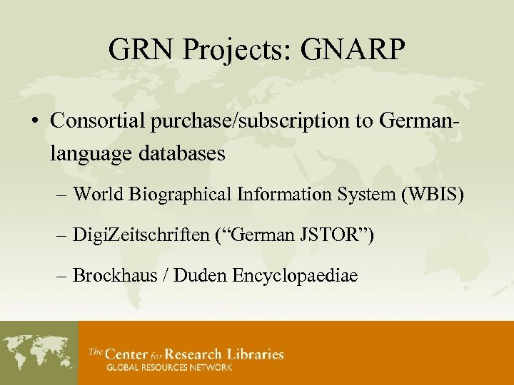 GRN Projects: GNARP • Consortial purchase/subscription to Germanlanguage databases – World Biographical Information System