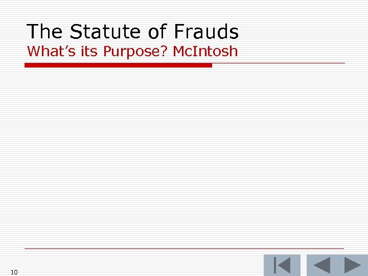 The Statute of Frauds What’s its Purpose? Mc. Intosh 10 