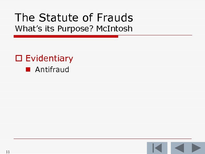 The Statute of Frauds What’s its Purpose? Mc. Intosh o Evidentiary n Antifraud 11