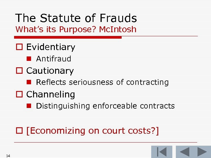 The Statute of Frauds What’s its Purpose? Mc. Intosh o Evidentiary n Antifraud o