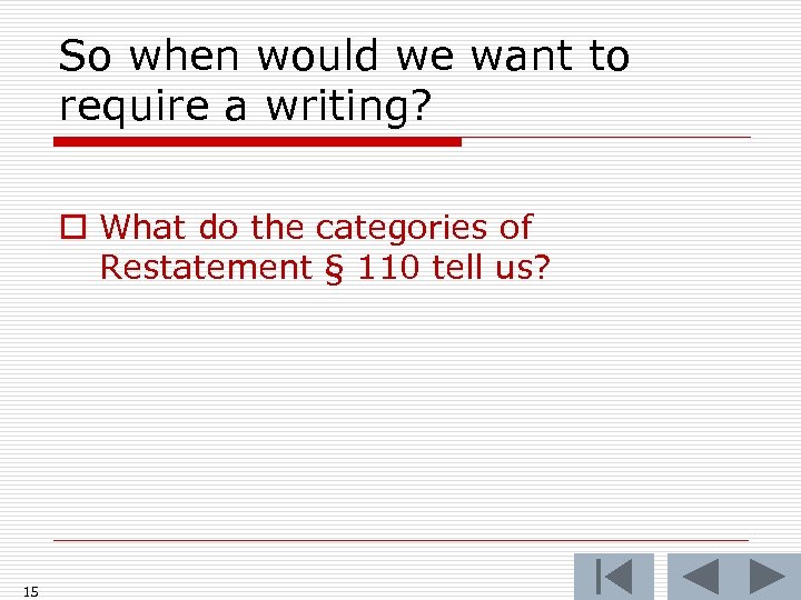 So when would we want to require a writing? o What do the categories