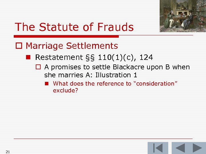 The Statute of Frauds o Marriage Settlements n Restatement §§ 110(1)(c), 124 o A