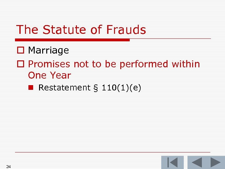 The Statute of Frauds o Marriage o Promises not to be performed within One