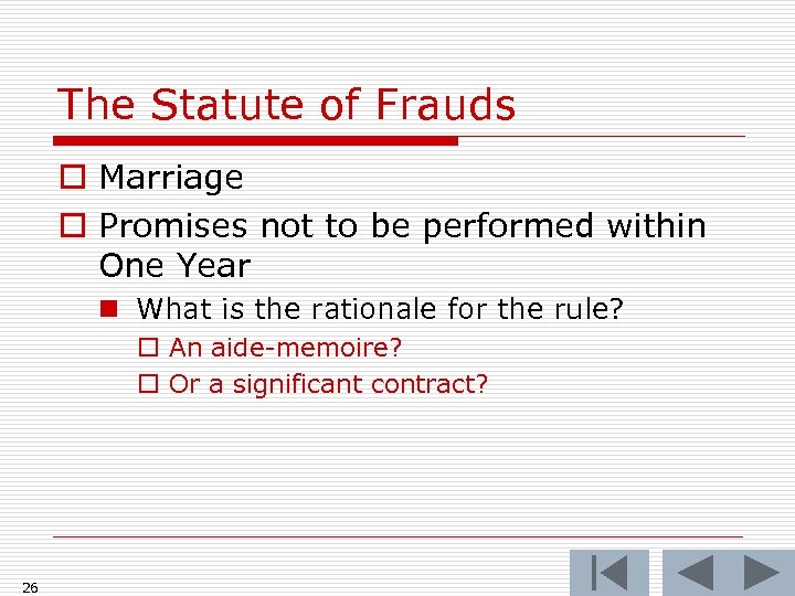 The Statute of Frauds o Marriage o Promises not to be performed within One