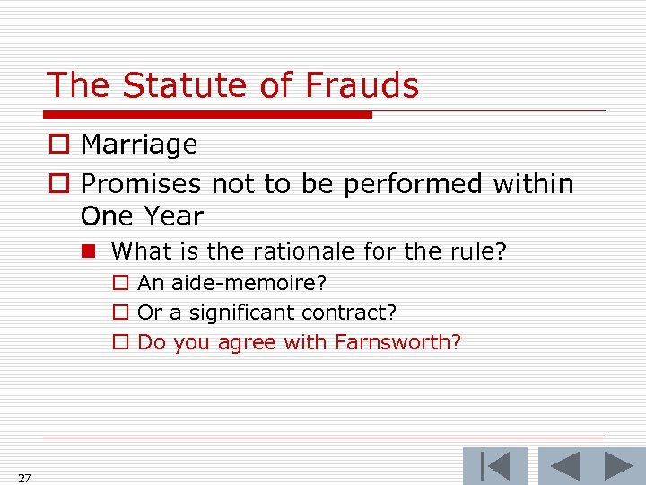 The Statute of Frauds o Marriage o Promises not to be performed within One