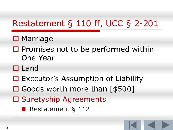 Restatement § 110 ff, UCC § 2 -201 o Marriage o Promises not to
