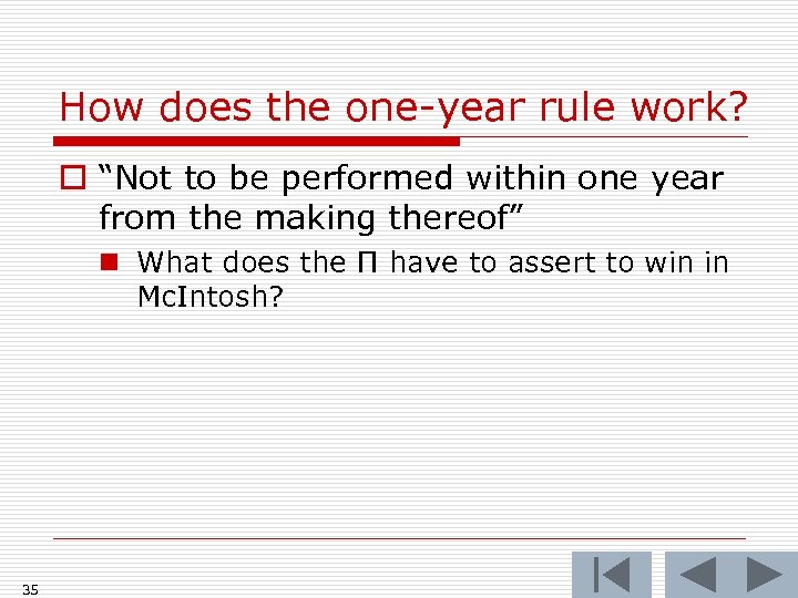 How does the one-year rule work? o “Not to be performed within one year