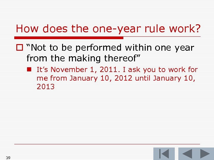 How does the one-year rule work? o “Not to be performed within one year