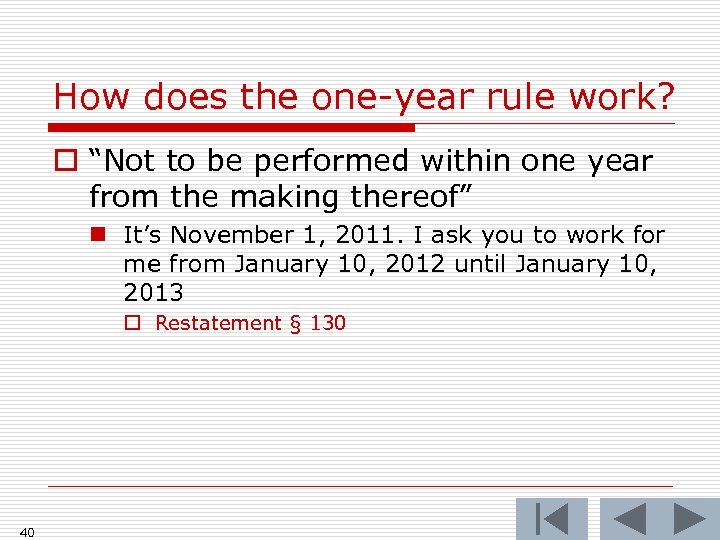 How does the one-year rule work? o “Not to be performed within one year