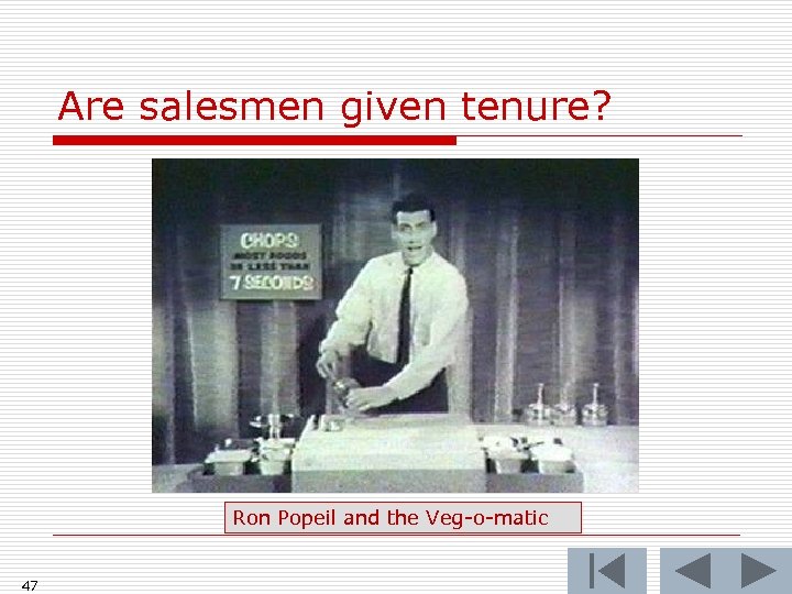 Are salesmen given tenure? Ron Popeil and the Veg-o-matic 47 