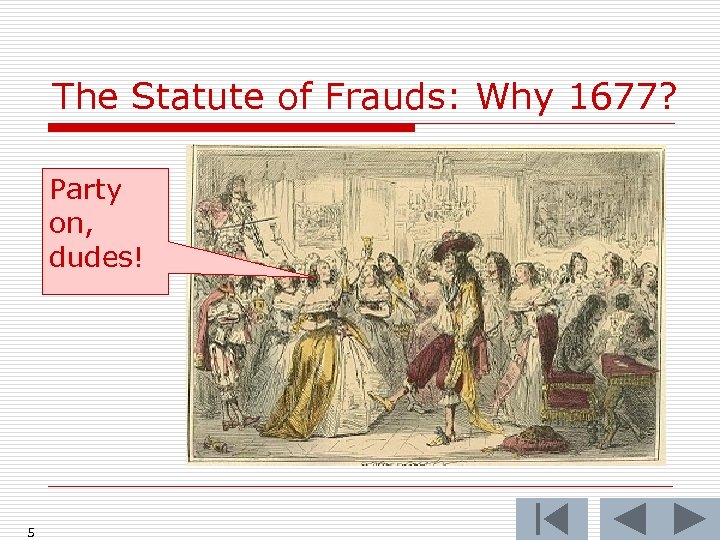 The Statute of Frauds: Why 1677? Party on, dudes! 5 