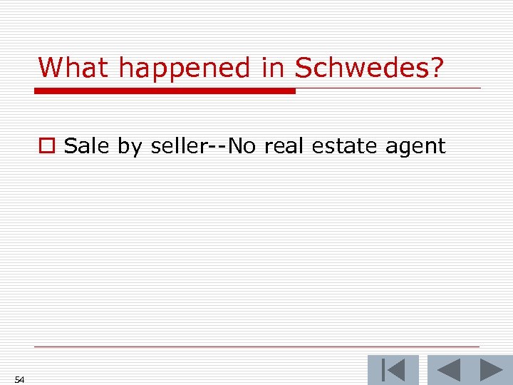 What happened in Schwedes? o Sale by seller--No real estate agent 54 