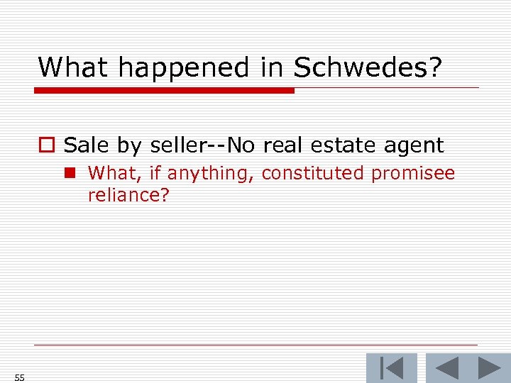 What happened in Schwedes? o Sale by seller--No real estate agent n What, if