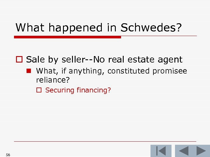 What happened in Schwedes? o Sale by seller--No real estate agent n What, if