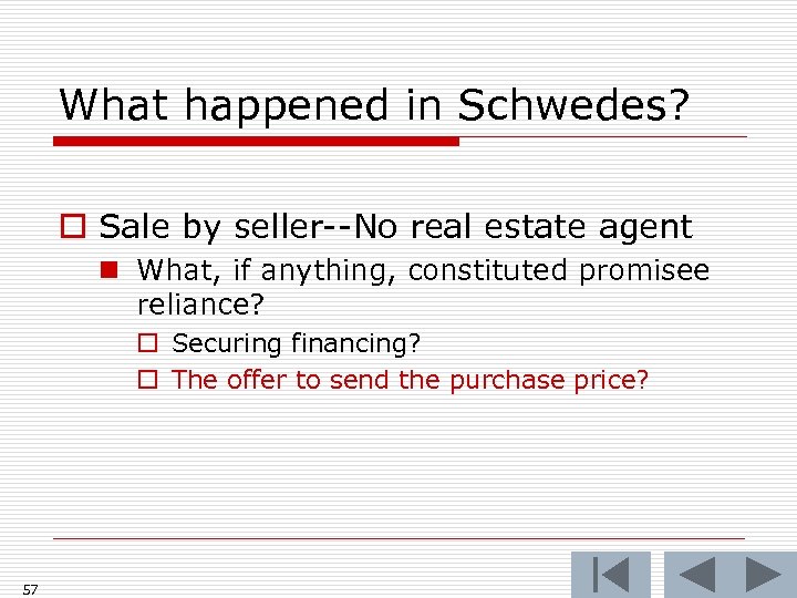 What happened in Schwedes? o Sale by seller--No real estate agent n What, if