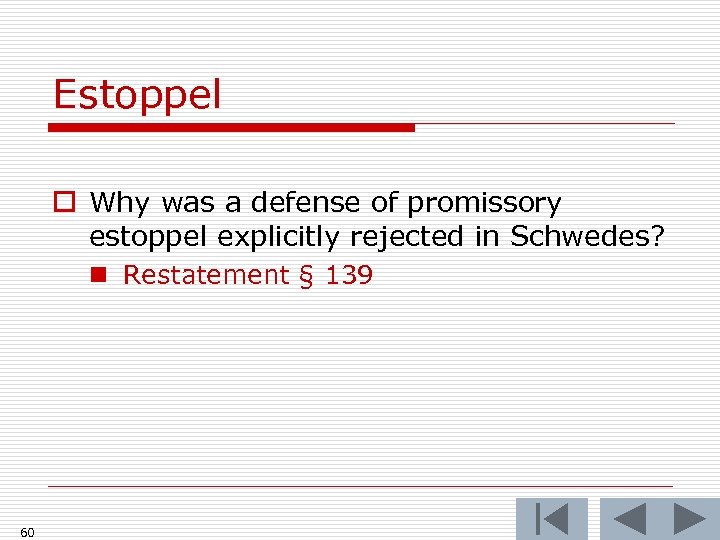 Estoppel o Why was a defense of promissory estoppel explicitly rejected in Schwedes? n