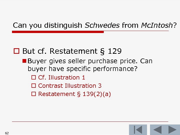 Can you distinguish Schwedes from Mc. Intosh? o But cf. Restatement § 129 n