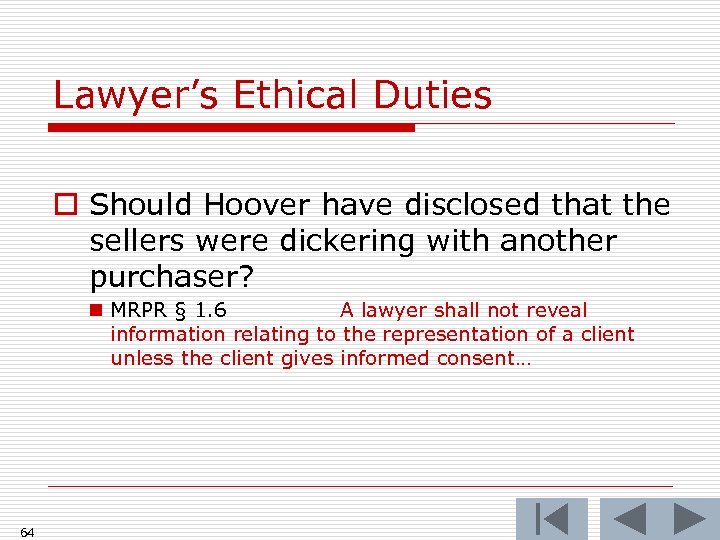Lawyer’s Ethical Duties o Should Hoover have disclosed that the sellers were dickering with
