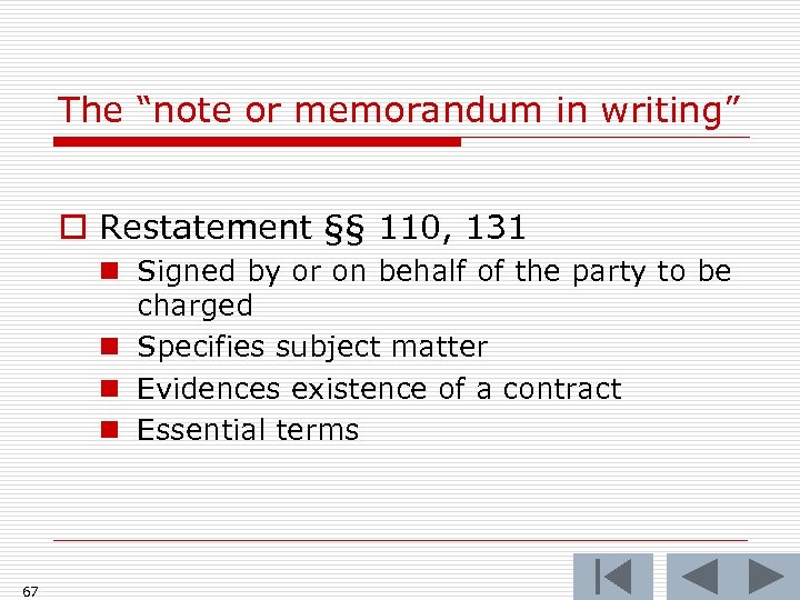 The “note or memorandum in writing” o Restatement §§ 110, 131 n Signed by