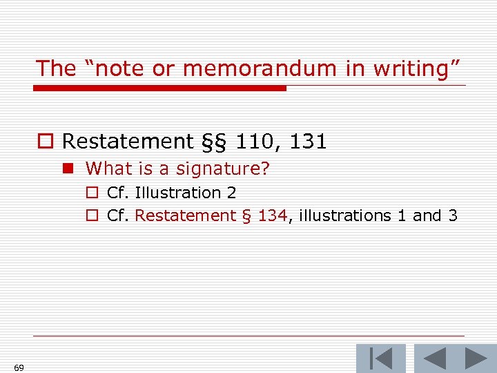 The “note or memorandum in writing” o Restatement §§ 110, 131 n What is