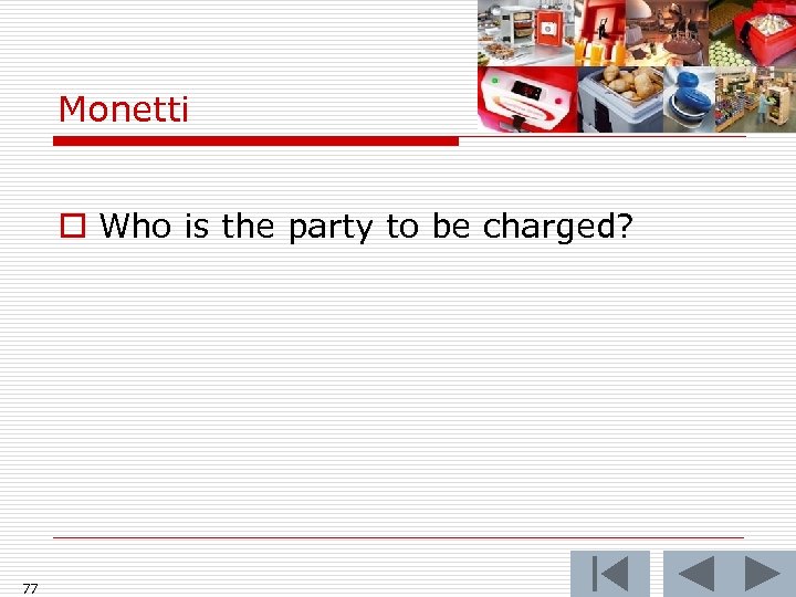 Monetti o Who is the party to be charged? 77 