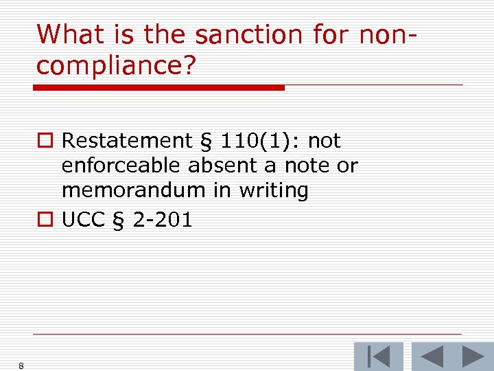 What is the sanction for noncompliance? o Restatement § 110(1): not enforceable absent a