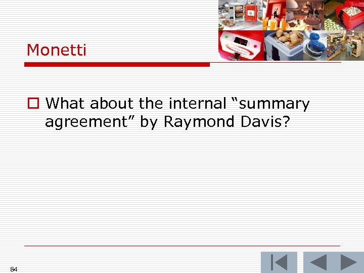 Monetti o What about the internal “summary agreement” by Raymond Davis? 84 