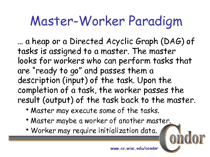 Master-Worker Paradigm … a heap or a Directed Acyclic Graph (DAG) of tasks is