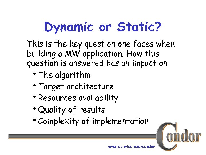 Dynamic or Static? This is the key question one faces when building a MW
