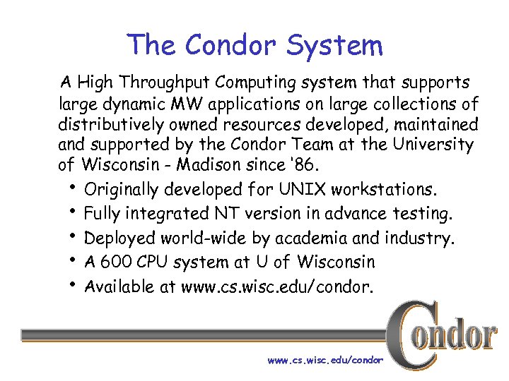 The Condor System A High Throughput Computing system that supports large dynamic MW applications
