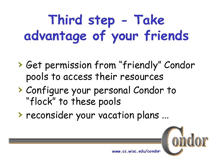 Third step - Take advantage of your friends › Get permission from “friendly” Condor