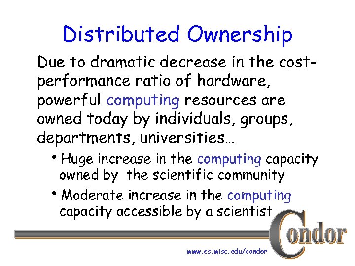 Distributed Ownership Due to dramatic decrease in the costperformance ratio of hardware, powerful computing