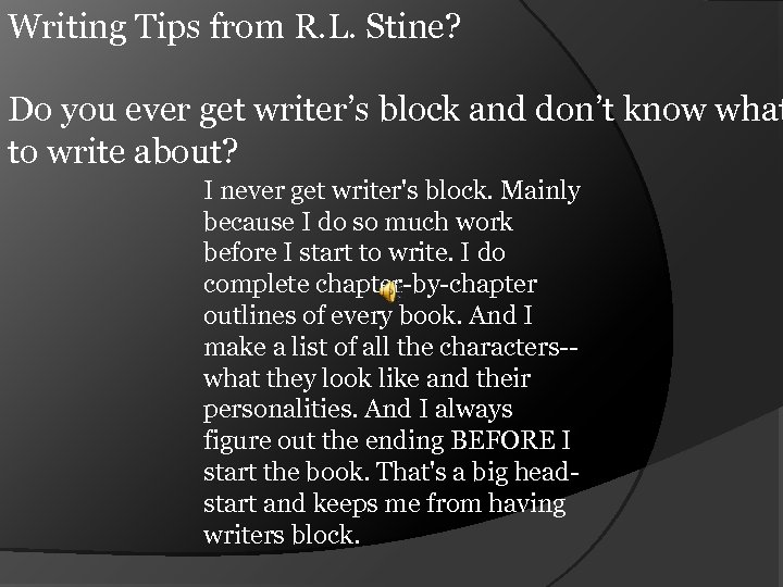 Writing Tips from R. L. Stine? Do you ever get writer’s block and don’t